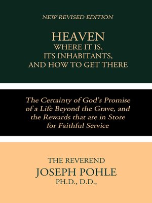 cover image of Heaven; Where it is, Its Inhabitants, and How to Get There
